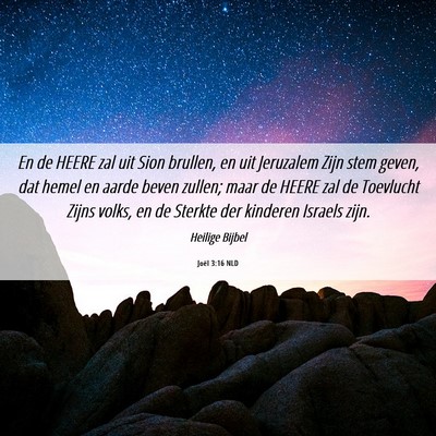 Picture 06 - Joël 3:16 NLD - En de HEERE zal uit Sion brullen, en uit - Bible Verse Picture