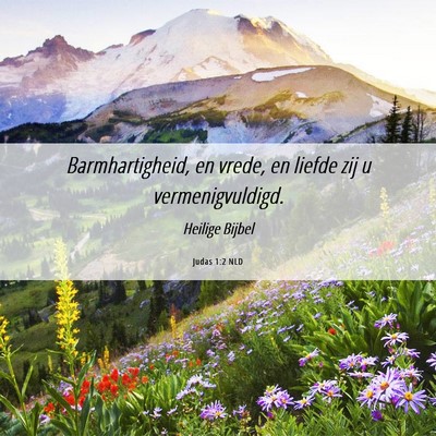 Picture 06 - Judas 1:2 NLD - Barmhartigheid, en vrede, en liefde zij u - Bible Verse Picture