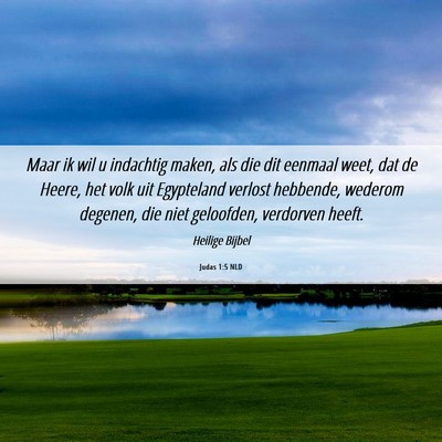 Picture 06 - Judas 1:5 NLD - Maar ik wil u indachtig maken, als die dit - Bible Verse Picture