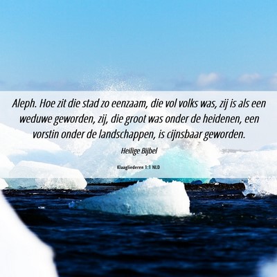Picture 06 - Klaagliederen 1:1 NLD - Aleph. Hoe zit die stad zo eenzaam, die vol volks - Bible Verse Picture