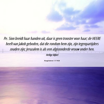 Picture 06 - Klaagliederen 1:17 NLD - Pe. Sion breidt haar handen uit, daar is geen - Bible Verse Picture