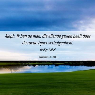 Picture 06 - Klaagliederen 3:1 NLD - Aleph. Ik ben de man, die ellende gezien heeft - Bible Verse Picture
