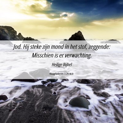 Picture 06 - Klaagliederen 3:29 NLD - Jod. Hij steke zijn mond in het stof, zeggende: - Bible Verse Picture