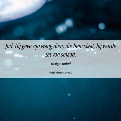 Picture 06 - Klaagliederen 3:30 NLD - Jod. Hij geve zijn wang dien, die hem slaat, hij - Bible Verse Picture