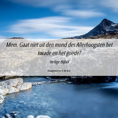 Picture 06 - Klaagliederen 3:38 NLD - Mem. Gaat niet uit den mond des Allerhoogsten het - Bible Verse Picture