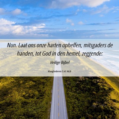 Picture 06 - Klaagliederen 3:41 NLD - Nun. Laat ons onze harten opheffen, mitsgaders de - Bible Verse Picture