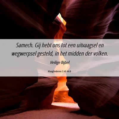 Picture 06 - Klaagliederen 3:45 NLD - Samech. Gij hebt ons tot een uitvaagsel en - Bible Verse Picture