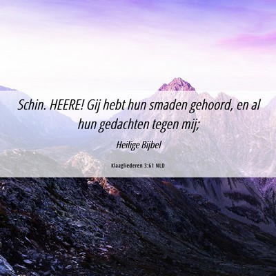 Picture 06 - Klaagliederen 3:61 NLD - Schin. HEERE! Gij hebt hun smaden gehoord, en al - Bible Verse Picture