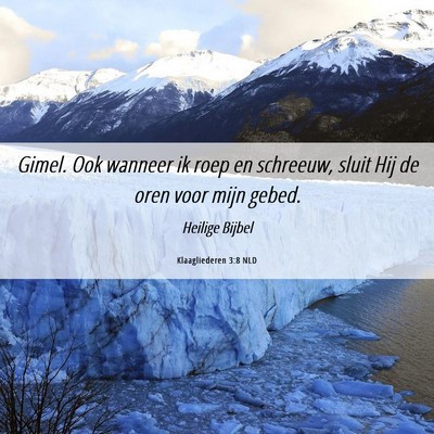 Picture 06 - Klaagliederen 3:8 NLD - Gimel. Ook wanneer ik roep en schreeuw, sluit Hij - Bible Verse Picture