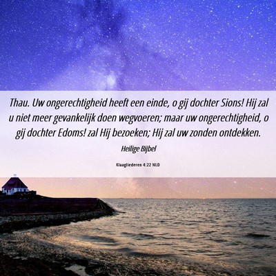 Picture 06 - Klaagliederen 4:22 NLD - Thau. Uw ongerechtigheid heeft een einde, o gij - Bible Verse Picture