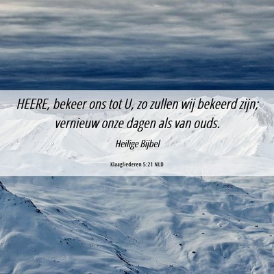 Picture 06 - Klaagliederen 5:21 NLD - HEERE, bekeer ons tot U, zo zullen wij bekeerd - Bible Verse Picture