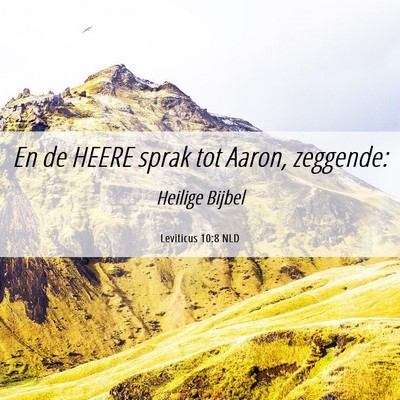 Picture 06 - Leviticus 10:8 NLD - En de HEERE sprak tot Aaron, - Bible Verse Picture