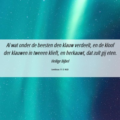 Picture 06 - Leviticus 11:3 NLD - Al wat onder de beesten den klauw verdeelt, en de - Bible Verse Picture