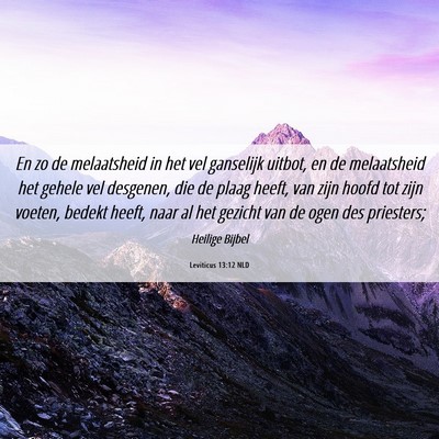 Picture 06 - Leviticus 13:12 NLD - En zo de melaatsheid in het vel ganselijk uitbot, - Bible Verse Picture