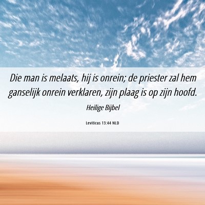 Picture 06 - Leviticus 13:44 NLD - Die man is melaats, hij is onrein; de priester - Bible Verse Picture