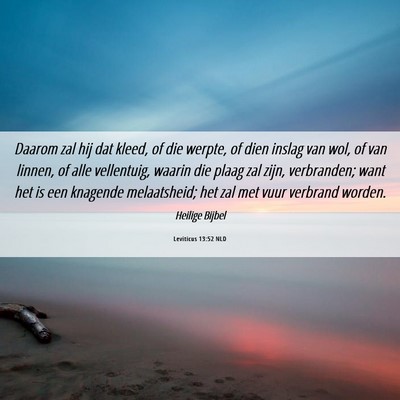 Picture 06 - Leviticus 13:52 NLD - Daarom zal hij dat kleed, of die werpte, of dien - Bible Verse Picture