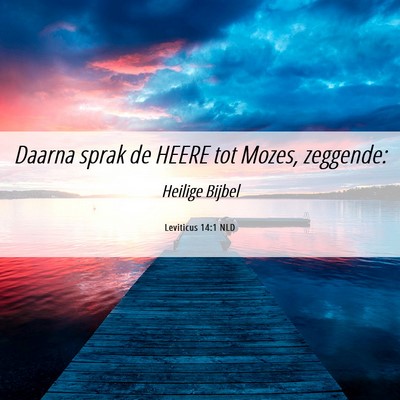 Picture 06 - Leviticus 14:1 NLD - Daarna sprak de HEERE tot Mozes, - Bible Verse Picture
