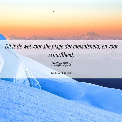 Picture 06 - Leviticus 14:54 NLD - Dit is de wet voor alle plage der melaatsheid, en - Bible Verse Picture
