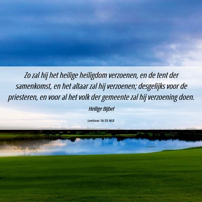 Picture 06 - Leviticus 16:33 NLD - Zo zal hij het heilige heiligdom verzoenen, en de - Bible Verse Picture