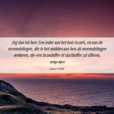 Picture 06 - Leviticus 17:8 NLD - Zeg dan tot hen: Een ieder van het huis Israels, - Bible Verse Picture