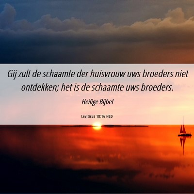 Picture 06 - Leviticus 18:16 NLD - Gij zult de schaamte der huisvrouw uws broeders - Bible Verse Picture