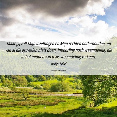 Picture 06 - Leviticus 18:26 NLD - Maar gij zult Mijn inzettingen en Mijn rechten - Bible Verse Picture