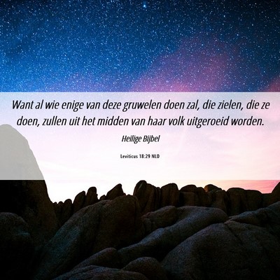 Picture 06 - Leviticus 18:29 NLD - Want al wie enige van deze gruwelen doen zal, die - Bible Verse Picture
