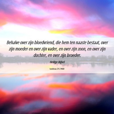 Picture 06 - Leviticus 21:2 NLD - Behalve over zijn bloedvriend, die hem ten naaste - Bible Verse Picture