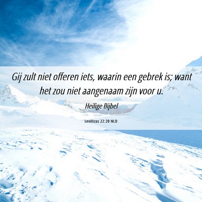 Picture 06 - Leviticus 22:20 NLD - Gij zult niet offeren iets, waarin een gebrek is; - Bible Verse Picture