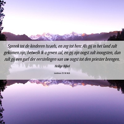 Picture 06 - Leviticus 23:10 NLD - Spreek tot de kinderen Israels, en zeg tot hen: - Bible Verse Picture