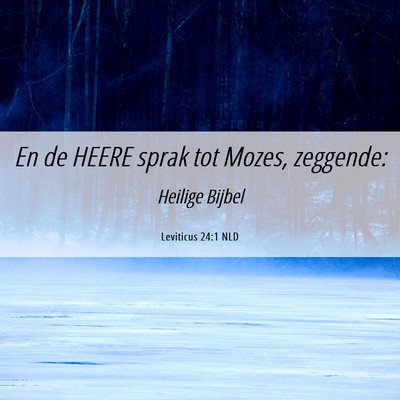 Picture 06 - Leviticus 24:1 NLD - En de HEERE sprak tot Mozes, - Bible Verse Picture