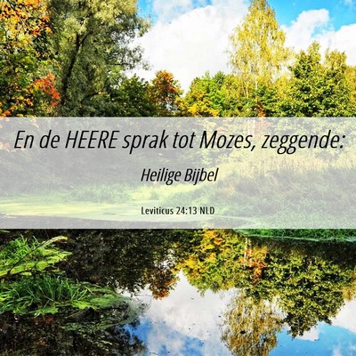 Picture 06 - Leviticus 24:13 NLD - En de HEERE sprak tot Mozes, - Bible Verse Picture