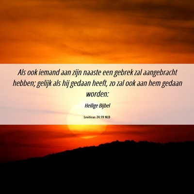 Picture 06 - Leviticus 24:19 NLD - Als ook iemand aan zijn naaste een gebrek zal - Bible Verse Picture