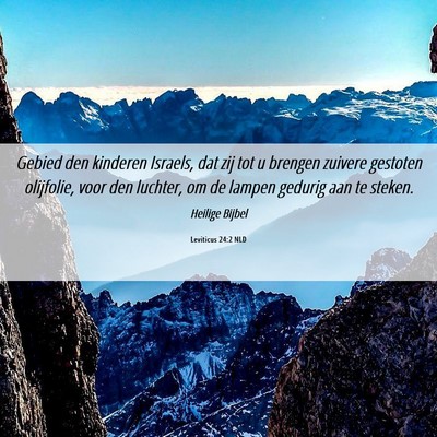 Picture 06 - Leviticus 24:2 NLD - Gebied den kinderen Israels, dat zij tot u - Bible Verse Picture