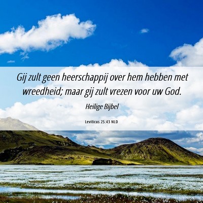 Picture 06 - Leviticus 25:43 NLD - Gij zult geen heerschappij over hem hebben met - Bible Verse Picture