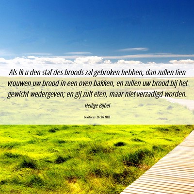 Picture 06 - Leviticus 26:26 NLD - Als Ik u den staf des broods zal gebroken hebben, - Bible Verse Picture