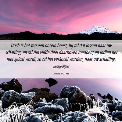 Picture 06 - Leviticus 27:27 NLD - Doch is het van een onrein beest, hij zal dat - Bible Verse Picture