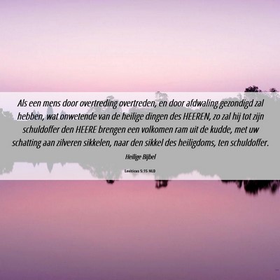 Picture 06 - Leviticus 5:15 NLD - Als een mens door overtreding overtreden, en door - Bible Verse Picture