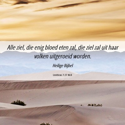 Picture 06 - Leviticus 7:27 NLD - Alle ziel, die enig bloed eten zal, die ziel zal - Bible Verse Picture