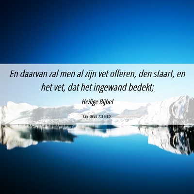 Picture 06 - Leviticus 7:3 NLD - En daarvan zal men al zijn vet offeren, den - Bible Verse Picture