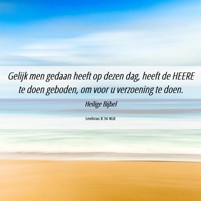 Picture 06 - Leviticus 8:34 NLD - Gelijk men gedaan heeft op dezen dag, heeft de - Bible Verse Picture