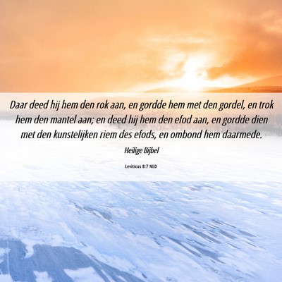 Picture 06 - Leviticus 8:7 NLD - Daar deed hij hem den rok aan, en gordde hem met - Bible Verse Picture