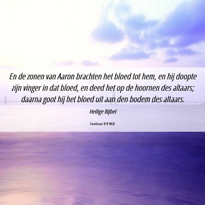 Picture 06 - Leviticus 9:9 NLD - En de zonen van Aaron brachten het bloed tot hem, - Bible Verse Picture