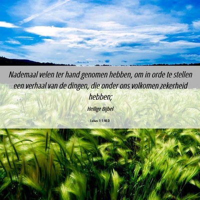 Picture 06 - Lukas 1:1 NLD - Nademaal velen ter hand genomen hebben, om in - Bible Verse Picture