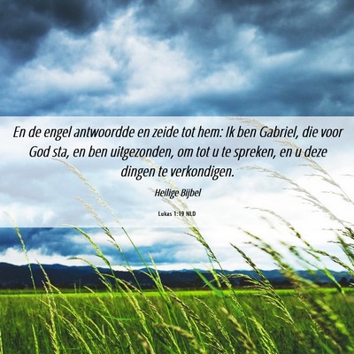Picture 06 - Lukas 1:19 NLD - En de engel antwoordde en zeide tot hem: Ik ben - Bible Verse Picture