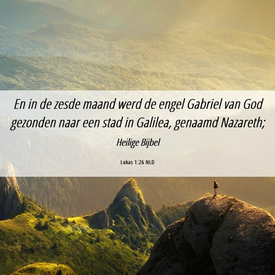 Picture 06 - Lukas 1:26 NLD - En in de zesde maand werd de engel Gabriel van - Bible Verse Picture