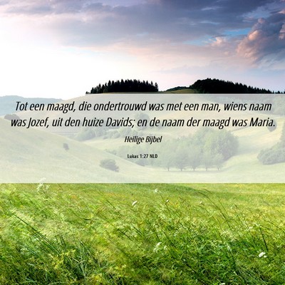 Picture 06 - Lukas 1:27 NLD - Tot een maagd, die ondertrouwd was met een man, - Bible Verse Picture