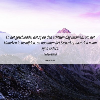 Picture 06 - Lukas 1:59 NLD - En het geschiedde, dat zij op den achtsten dag - Bible Verse Picture