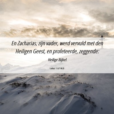 Picture 06 - Lukas 1:67 NLD - En Zacharias, zijn vader, werd vervuld met den - Bible Verse Picture