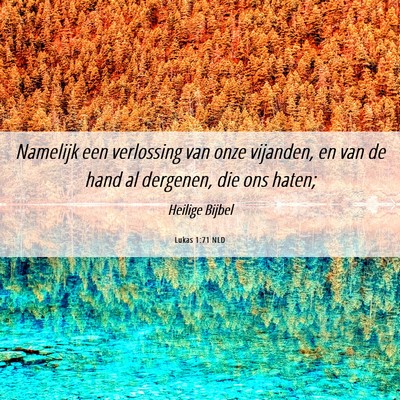 Picture 06 - Lukas 1:71 NLD - Namelijk een verlossing van onze vijanden, en van - Bible Verse Picture